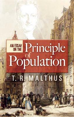 An Essay on the Principle of Population by T. R. Malthus