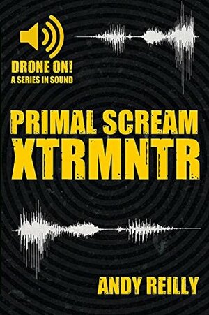 Primal Scream - XTRMNTR by Andrew Reilly
