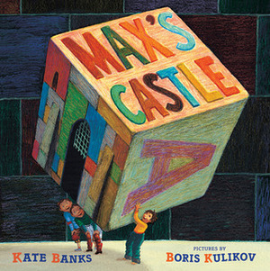 Max's Castle by Boris Kulikov, Kate Banks