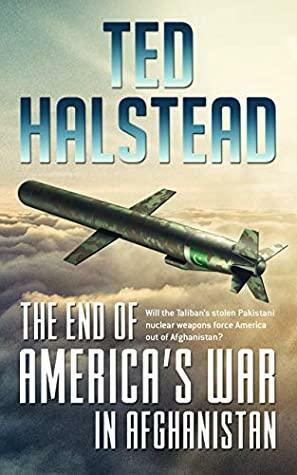 The End of America's War in Afghanistan by Ted Halstead