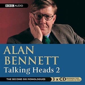 Talking Heads 2 by Alan Bennett