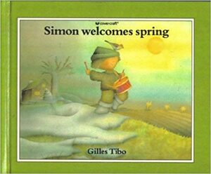 Simon Welcomes Spring (Simon Books) by Gilles Tibo