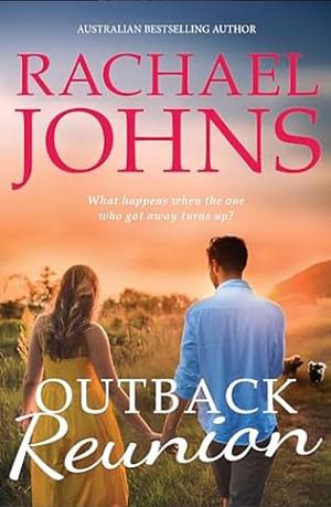 Outback Reunion (A Bunyip Bay Novel, #6): The unforgettable, hotly anticipated return to Bunyip Bay from bestselling Australian romance author Rachael Johns. by Rachael Johns