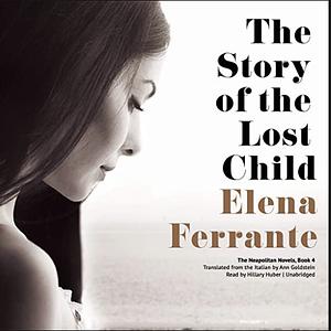 The Story of the Lost Child by Elena Ferrante