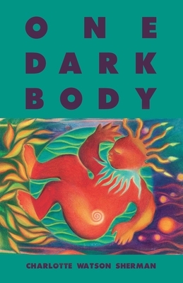 One Dark Body by Charlotte Watson Sherman
