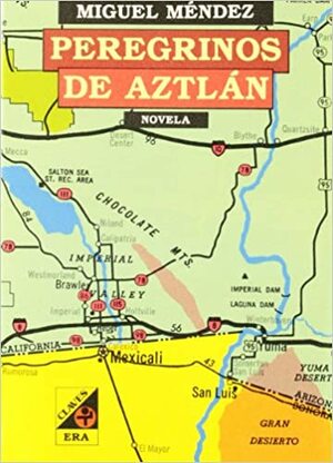 Peregrinos de Aztlan by Miguel Méndez