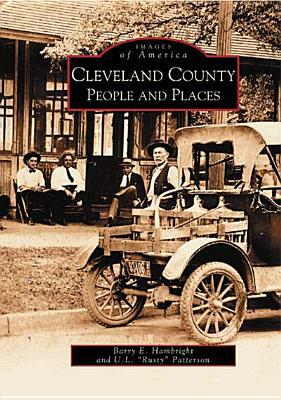 Cleveland County People and Places by Barry E. Hambright, U. L. "Rusty" Patterson