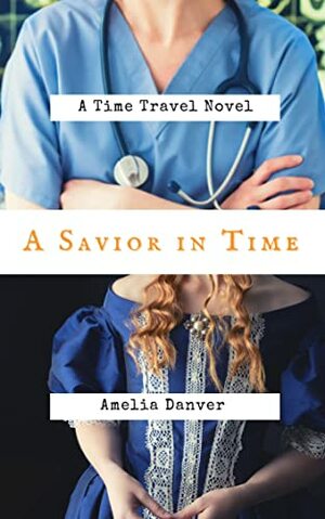 A Savior in Time by Amelia Danver, Amelia Danver