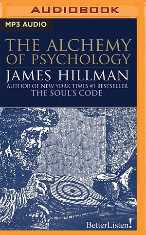 Alchemy of Psychology, The by James Hillman, James Hillman