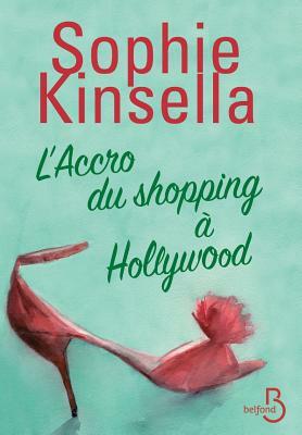 L'Accro du shopping à Hollywood by Sophie Kinsella