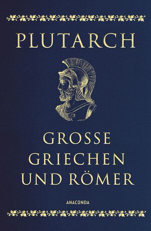 Grosse Griechen und Römer. Ausgewählte Lebensbilder by Plutarch