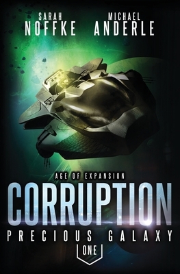 Corruption: Age Of Expansion - A Kurtherian Gambit Series by Sarah Noffke, Michael Anderle