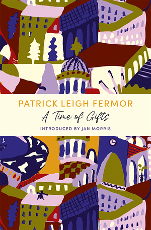 A Time of Gifts by Patrick Leigh Fermor