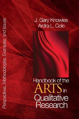 Handbook of the Arts in Qualitative Research: Perspectives, Methodologies, Examples, and Issues by 