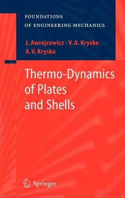 Thermo-Dynamics of Plates and Shells by Vadim Anatolevich Krys'ko, Jan Awrejcewicz, Anton V. Krys'ko