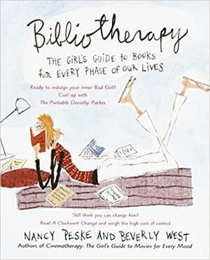 Bibliotherapy: The Girl's Guide to Books for Every Phase of Our Lives by Nancy Peske, Beverly West
