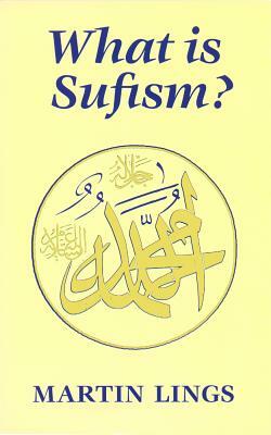 What Is Sufism? by Martin Lings