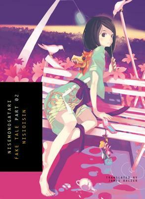 NISEMONOGATARI: Fake Tale, Part 2 by NISIOISIN