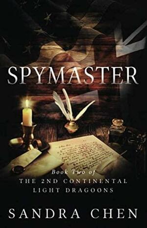 Spymaster: Book Two of the 2nd Continental Light Dragoons by Sandra Chen