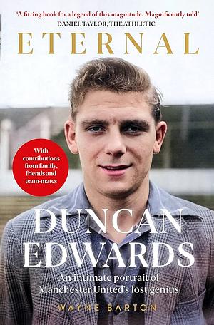 Duncan Edwards: Eternal by Wayne Barton