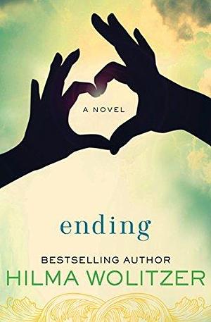 Ending: A Novel by Hilma Wolitzer, Hilma Wolitzer