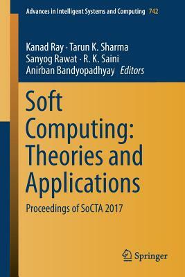 Soft Computing: Theories and Applications: Proceedings of Socta 2017 by 