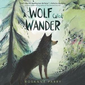 A Wolf Called Wander by Rosanne Parry