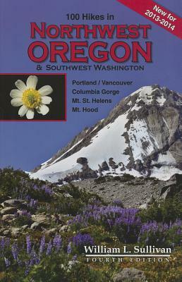 100 Hikes in Northwest Oregon & Southwest Washington by William L. Sullivan