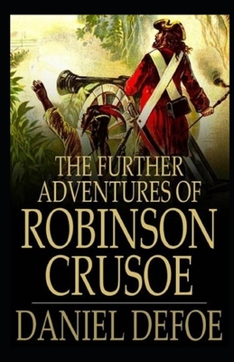 The Further Adventures of Robinson Crusoe Illustrated by Daniel Defoe