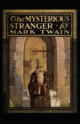 The Mysterious Stranger: A Romance Annotated And Illustrated by Mark Twain