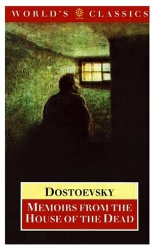 Memoirs from the House of the Dead by Fyodor Dostoevsky, Fyodor Dostoevsky