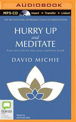 Hurry Up and Meditate: Your Starter Kit for Inner Peace and Better Health by David Michie
