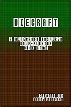 Diecraft: a Minecraft inspired role-playing dice game by Shane Windham