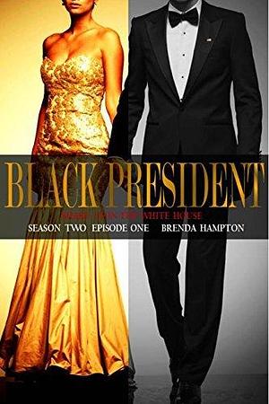 Black President: Shake Up in the White House, Season 2 Ep. 1 by Brenda Hampton, Brenda Hampton