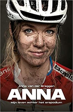 ANNA: Mijn leven achter het erepodium by Anna van der Breggen