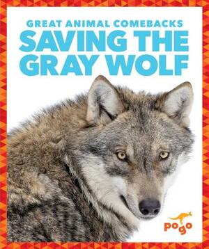 Saving the Gray Wolf by Karen Latchana Kenney