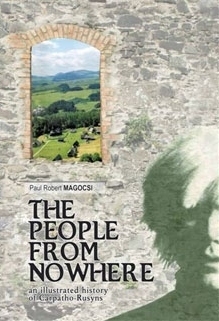 The People From Nowhere: An Illustrated History Of Carpatho Rusyns by Paul Robert Magocsi