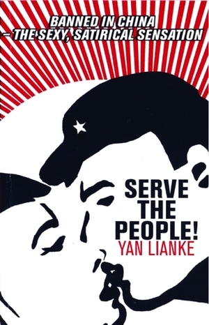 Serve The People! by Yan Lianke