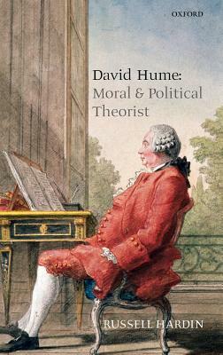 David Hume: Moral and Political Theorist by Russell Hardin