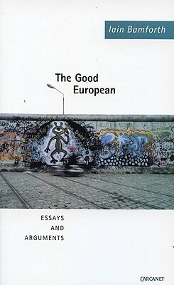 The Good European: Essays and Arguments by Iain Bamforth