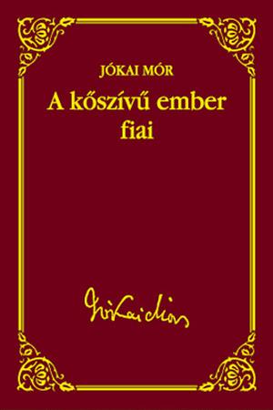 A kőszivű ember fiai by Jókai Mór, Mór Jókai