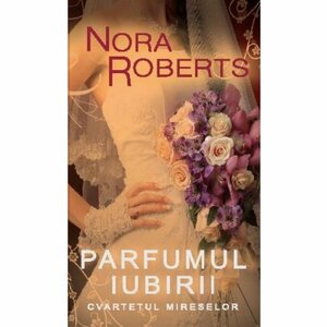 Parfumul Iubirii by Nora Roberts