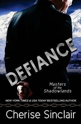 Defiance: a Masters of the Shadowlands novella by Cherise Sinclair