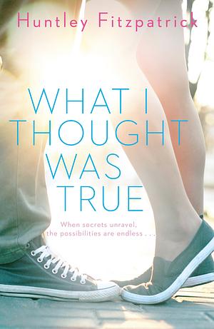 What I Thought Was True by Huntley Fitzpatrick