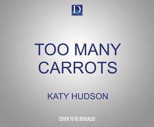 Too Many Carrots by Katy Hudson