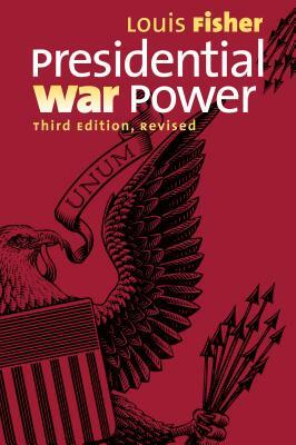 Presidential War Power by Louis Fisher