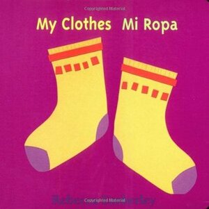 My Clothes/ Mi Ropa by Rebecca Emberley