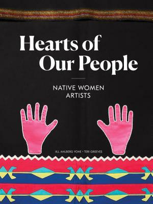 Hearts of Our People: Native Women Artists by 