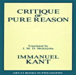 The Critique of Pure Reason by Immanuel Kant