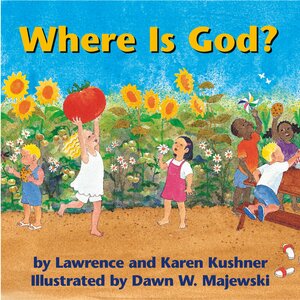 Where Is God? by Karen Kushner, Lawrence Kushner